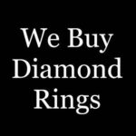 We Buy Diamond Rings
