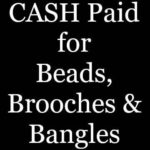 Cash Paid for Beads, Brooches & Bangles