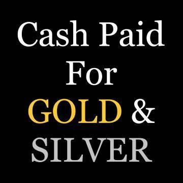 Cash paid for GOLD and SILVER